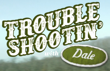 trouble shootin’ with dale